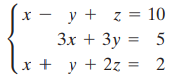 y + z = 10 Зх + 3у %3D 5 + y + 2z = 2 
