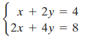 x + 2y = 4 2x + 4y = 8 %3D 