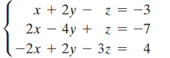 x + 2y – z = -3 2x – 4y + z = -7 4 -2x + 2y – 3z 