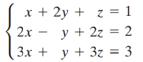 x + 2y + z = 1 2x - y + 2z = 2 3x + y + 3z = 3 