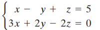 y + z = 5 (3х + 2у — 2z %3D0 х- 