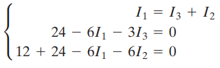 I = 13 + I2 24 – 611 – 313 = 0 12 + 24 – 6I – 612 = 0 