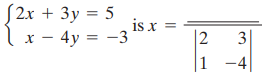 S2x + 3y = 5 lx - 4y = -3 is x |2 |1 -4| 3. 