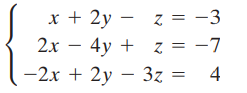 x + 2y – z = -3 2x – 4y + z = -7 -2x + 2y – 3z = 4 