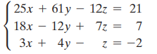 25.x + 61 y – 12z = 21 12y 18x – 12y + 7z = 7 Z. Зх + 4y — z = -2 