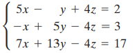 5х — y + 4z = 2 —х + 5у — 4z 3 3 7x + 3y – 4z = 17 5x %3D 17 