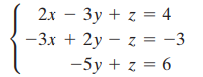 2х — Зу + z %3D 4 - 3х + 2у — z %3D —3 -5y + z = 6 -3 