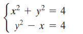 S x² + y² = 4 y? – x = 4 I3D 