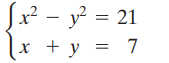 Sx² - y? = 21 21 (x + y = 7 