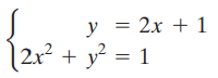 y = 2x + 1 |2x² + y² = 1 