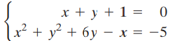x + y + 1 = 0 x² + y² + 6y – x = -5 .2 