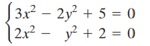 2 3x – 2y? + 5 = 0 + 2 = 0 |2.x? - y? + 2 = 0 