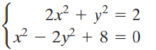 2x2 + y? = 2 x² – 2y + 8 = 0 