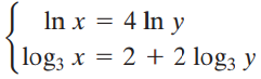 In x = 4 In y log, x = 2 + 2 log3 y 
