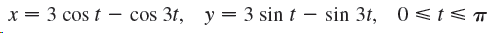 x = 3 cos t - cos 3t, y = 3 sin t – sin 3t, 0<t<T 