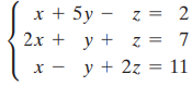 х + 5у — Z%3 2x + y + z = y + 2z = 11 
