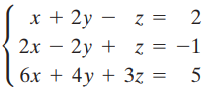 x + 2y – z = 2x – 2y + z = -1 6x + 4y + 3z = 5 