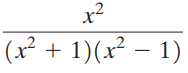 (x² + 1)(x² – 1) 