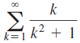 k Σ k=1 k2 + 1 