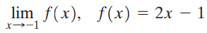 lim f(x), f(x) = 2x – 1 x→-1 