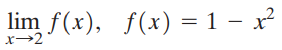 lim f(x), f(x) = 1 – x² 