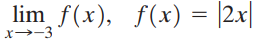 lim f(x), f(x) = |2x| x→-3 
