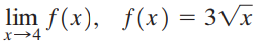 lim f(x), f(x) = 3Vx x→4 