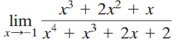 x + 2x² + x lim x→-1 x* + x + 2x + 2 