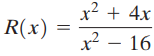 x? + 4x x² – 16 R(x) 