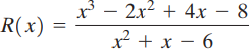 x – 2x? + 4x – 8 ² + x – 6 R(x) %3D 