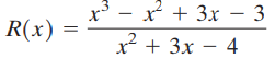 x* - x + 3x – 3 R(x) x² + 3x – 4 