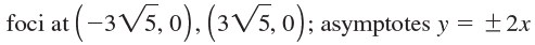 (-3V5,0). (3V5,0); asymptotes y = ±2x foci at 