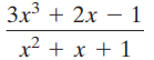 3x + 2x – 1 x² + x + 1 