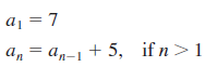 aj = 7 an = an-1 + 5, if n> 1 ая 