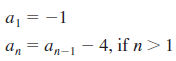 a¡ = -1 An = an-1 – 4, if n>1 an 