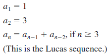aj = 1 az = 3 an = an-1 + a,–2, if n 2 3 (This is the Lucas sequence.) An-2 