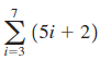 Σ (5ί (5i + 2) i=3 
