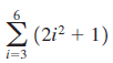 Σ (2+1) (2i² i=3 