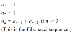 a, = 1 az = 1 an = an-1 + a,–2, if n > 3 (This is the Fibonacci sequence.) 