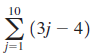 10 (3j – 4) j=1 