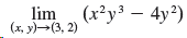 lim (x²y³ – 4y²)| (х, у) —(3, 2) 
