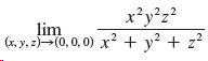 x²y²z? (x, y, -(0, 0, 0) x2 + y? + z? lim 