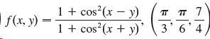 1 + cos?(x – y) | f(x, y) 1+ cos?(x + y) тт 7 3' 6'4 