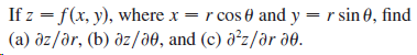 If z = f(x, y), where x = r cos 0 and y = r sin 0, find (a) dz/or, (b) dz/ae, and (c) a²z/dr d0. 