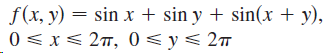 f(x, y) = sin x + sin y + sin(x + y), 0 < x< 27, 0 < y< 2m 