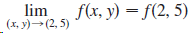 lim (х, у) — (2, 5) f(x, y) = f(2, 5) 
