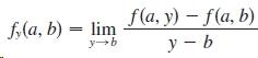 f(a, y) – f(a, b) f,(a, b) = lim y – b 
