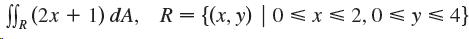 Sle (2x + 1) dA, R= {(x, y) | 0 < x < 2,0 < y < 4} 