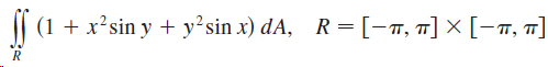 (1 + x²sin y + y²sin x) dA, R=[-T, ] × [-7, T] 
