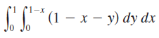 1-x (1 – x – y) dy dx 
